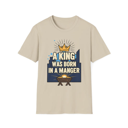 A063 - A King Was Born in a Manger Christian Christmas T-Shirt