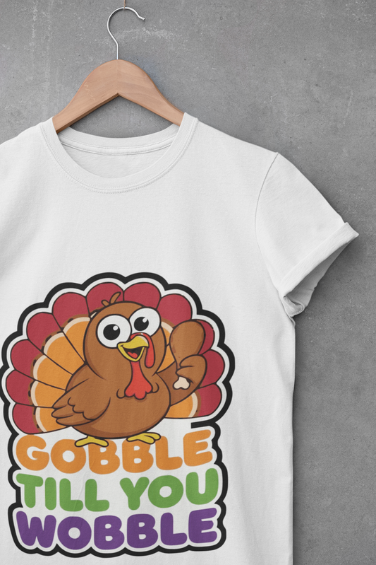 Gobble Till You Wobble Humorous Thanksgiving Turkey T-Shirt