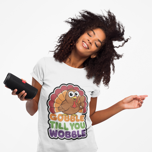 Gobble Till You Wobble Humorous Thanksgiving Turkey T-Shirt