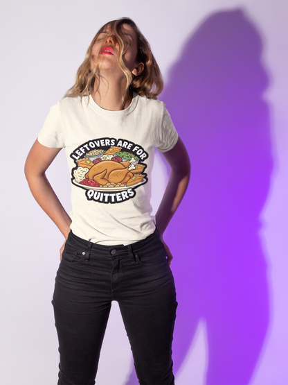 Leftovers Are for Quitters Funny Thanksgiving T-Shirt