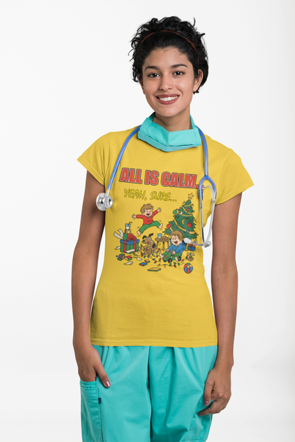All is Calm Yeah Sure Funny Christmas T-Shirt