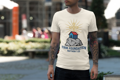 Firm Foundation Matthew 7:25 Inspirational Christian T-Shirt