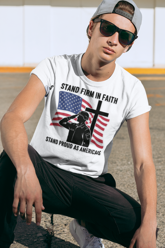 Christian Patriotic T-Shirt — Stand Firm in Faith Stand Proud as Americans