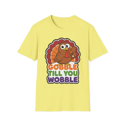 Gobble Till You Wobble Humorous Thanksgiving Turkey T-Shirt