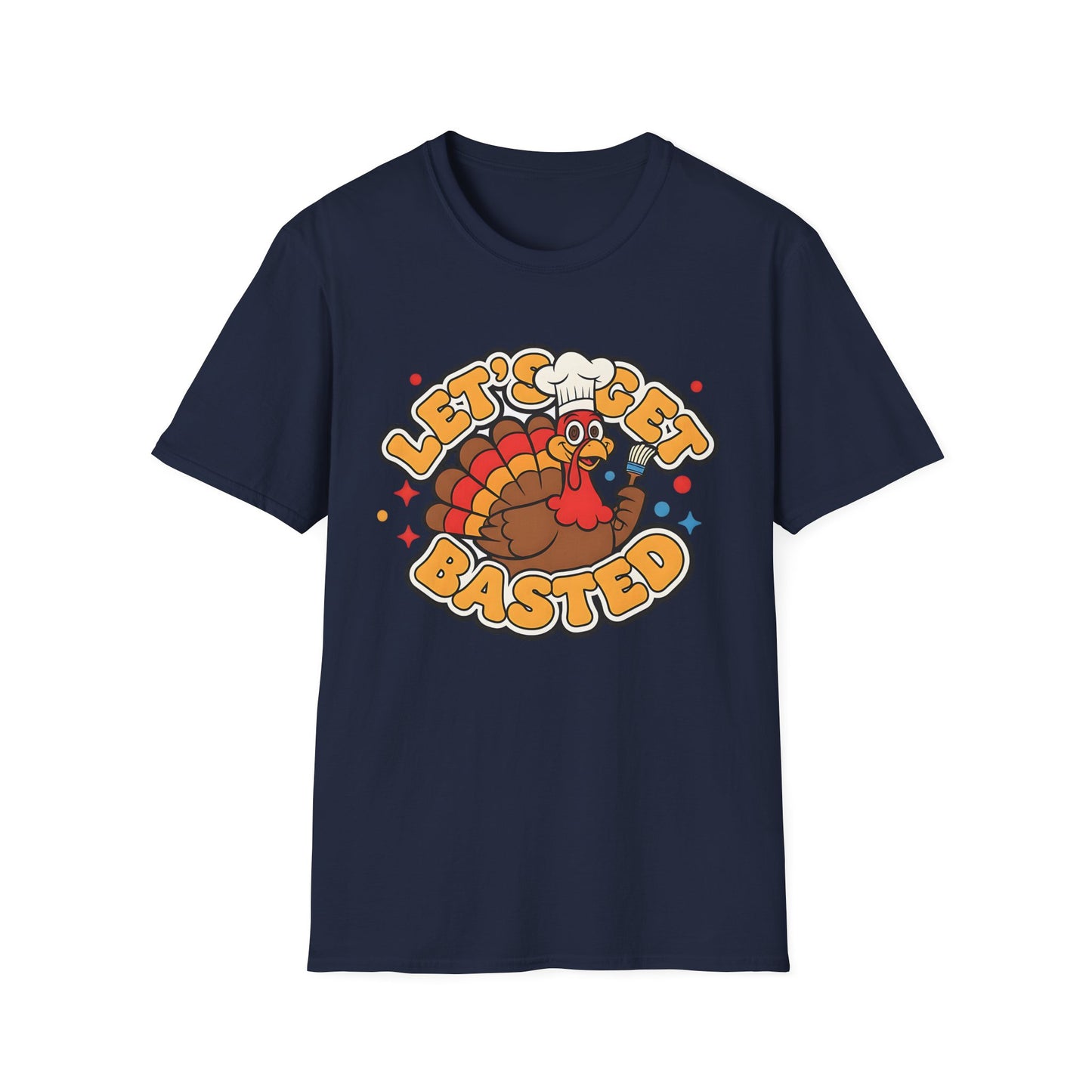 A058 - Let's Get Basted Funny Thanksgiving Turkey T-Shirt