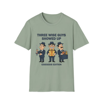 Three Wise Guys Showed Up Eisegesis Edition Theology Humor Christmas T-Shirt