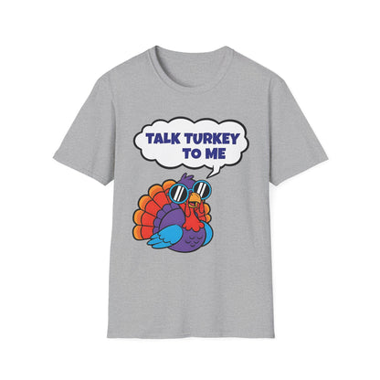 A056 - Talk Turkey to Me Funny Thanksgiving T-Shirt