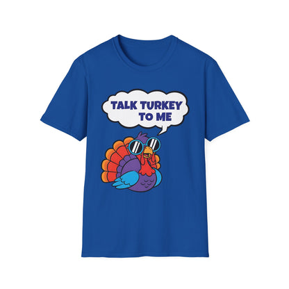 A056 - Talk Turkey to Me Funny Thanksgiving T-Shirt