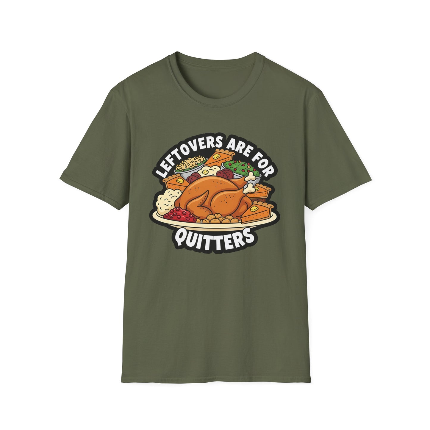 A049 - Leftovers Are for Quitters Funny Thanksgiving T-Shirt
