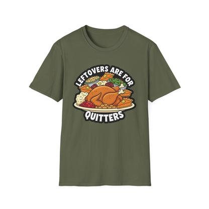 A049 - Leftovers Are for Quitters Funny Thanksgiving T-Shirt