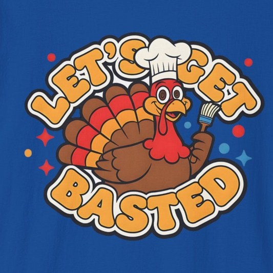 A058 - Let's Get Basted Funny Thanksgiving Turkey T-Shirt