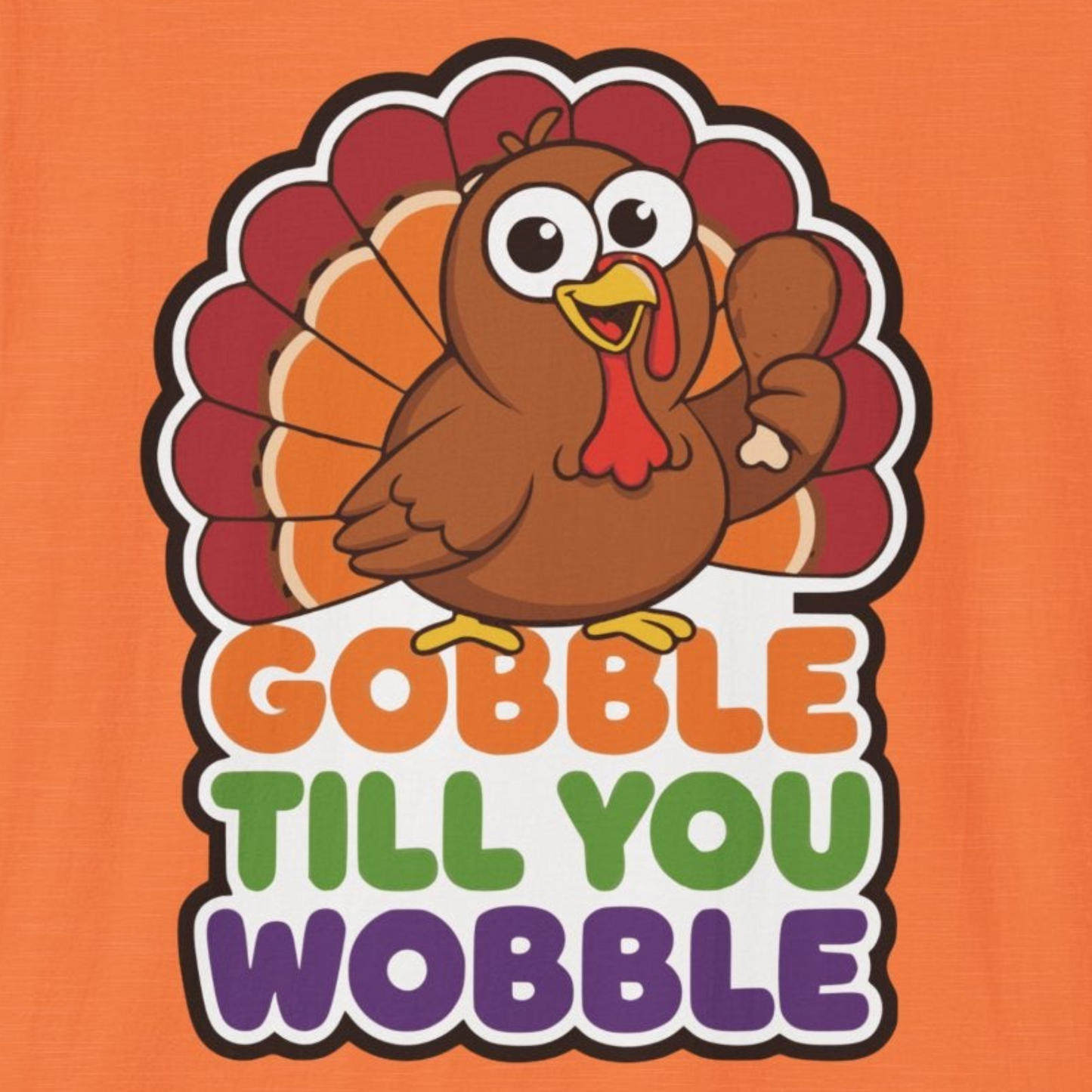 A048 - Gobble till You Wobble Humorous Thanksgiving Turkey T-Shirt