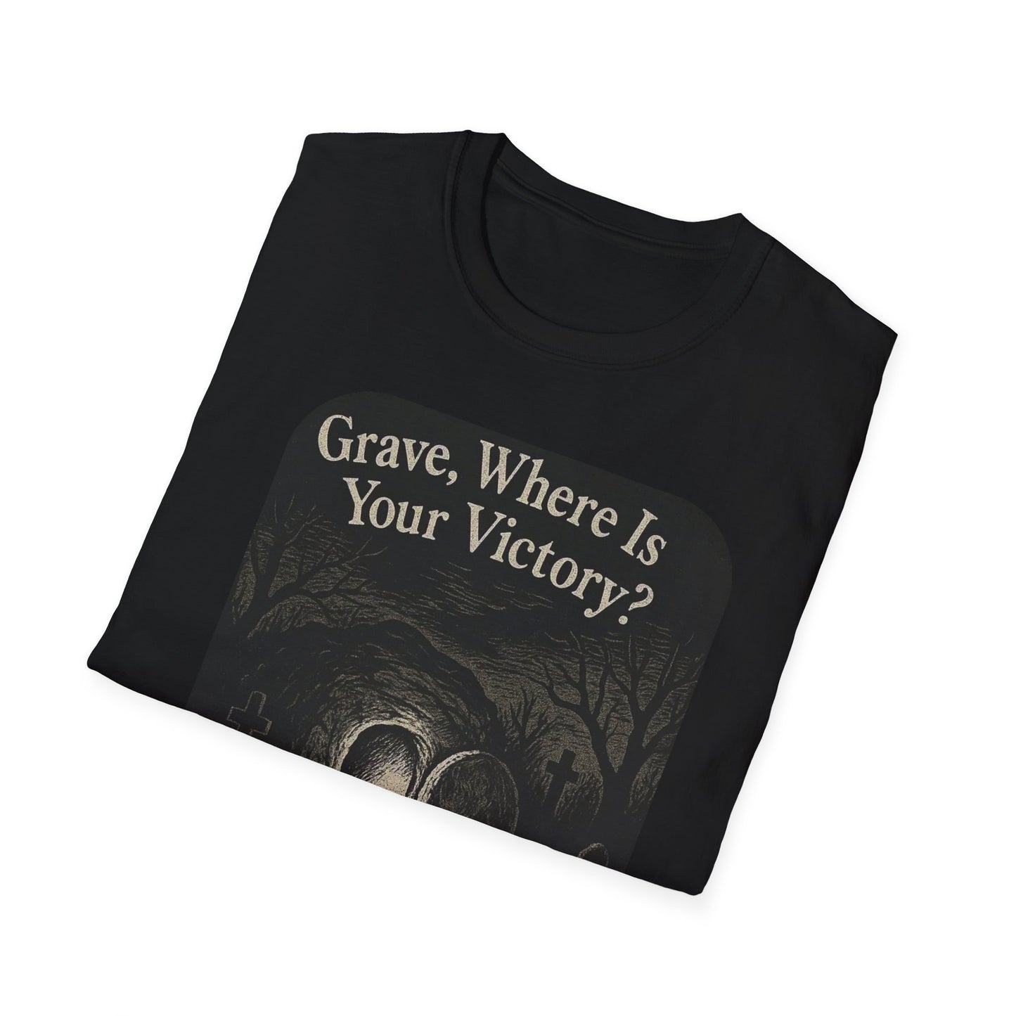 A034 - Grave Where Is Your Victory? Unisex Softstyle Inspirational Tee