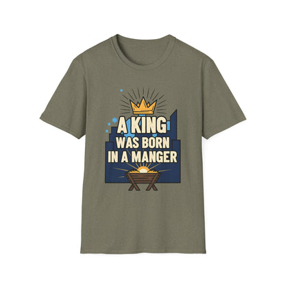 A063 - A King Was Born in a Manger Christian Christmas T-Shirt