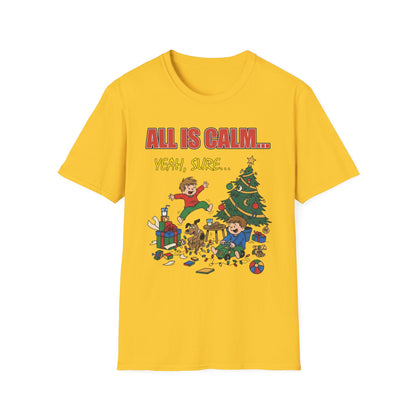 All is Calm Yeah Sure Funny Christmas T-Shirt