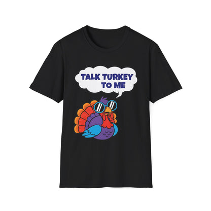 A056 - Talk Turkey to Me Funny Thanksgiving T-Shirt