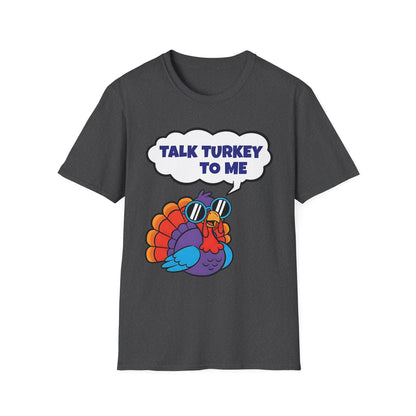 A056 - Talk Turkey to Me Funny Thanksgiving T-Shirt