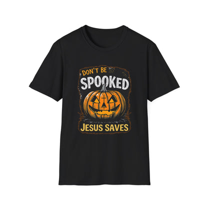 Don't Be Spooked Jesus Saves Halloween Christian T-Shirt