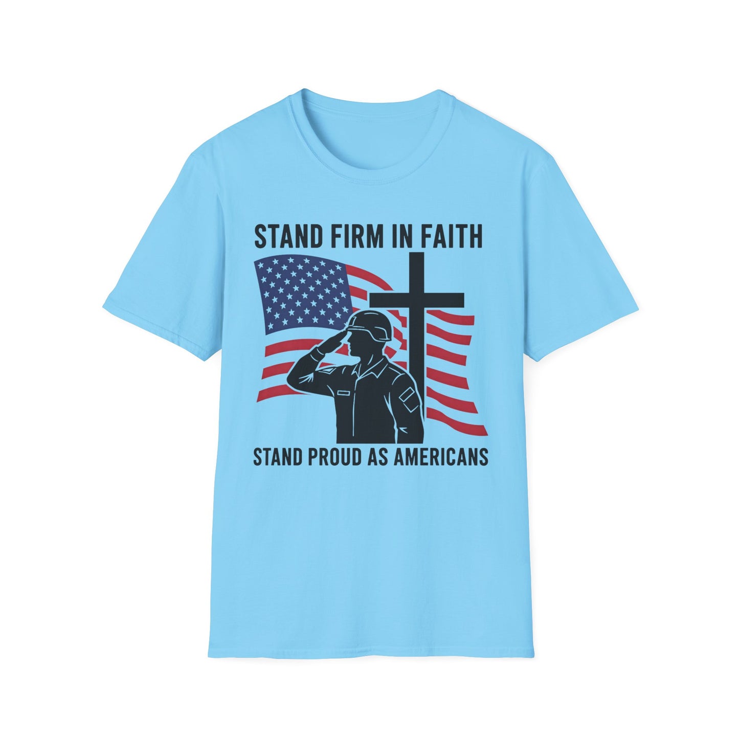 Christian Patriotic T-Shirt — Stand Firm in Faith Stand Proud as Americans